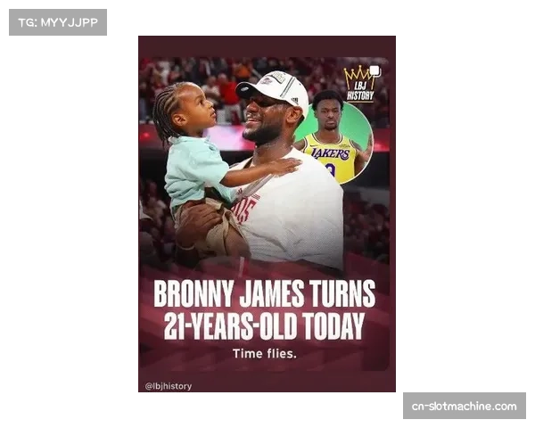 詹姆斯深情祝福布朗尼生日快乐 感慨见证儿子成长是人生最大幸福